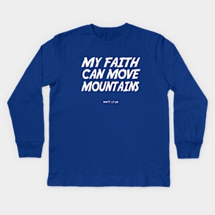 BIBLE VERSE: Matt 17:20 "My faith can move mountains." Kids Long Sleeve T-Shirt